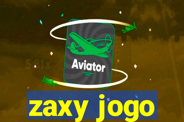 zaxy jogo